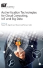 Image for Authentication Technologies for Cloud Computing, IoT and Big Data