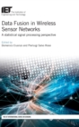 Image for Data fusion in wireless sensor networks  : a statistical signal processing perspective
