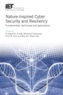 Image for Nature-inspired cyber security and resiliency: fundamentals, techniques and applications