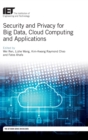 Image for Security and Privacy for Big Data, Cloud Computing and Applications