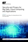 Image for Security and privacy for big data, cloud computing and applications