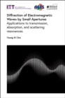 Image for Diffraction of electromagnetic waves by small apertures  : applications to transmission, absorption, and scattering resonances