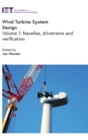Image for Wind turbine system design  : nacelles, drive trains and verification : Volume 1