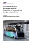 Image for Shared mobility and automated vehicles  : responding to socio-technical changes and pandemics