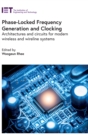 Image for Phase-locked frequency generation and clocking  : architectures and circuits for modern wireless and wireline systems