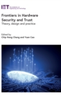 Image for Frontiers in hardware security and trust  : theory, design and practice