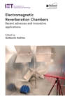 Image for Electromagnetic Reverberation Chambers: Recent Advances and Innovative Applications