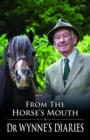 Image for From the Horse&#39;s Mouth - Dr Wynne&#39;s Diaries : Dr Wynne&#39;s Diaries