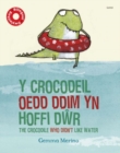 Image for Y crocodeil oedd ddim yn hoffi dwr  : The crocodile who didn&#39;t like water