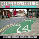 Image for Crapper cycle lanes  : 50 more of the worst bike lanes in Britain