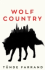 Image for Wolf country: a chilling and politically astute dystopia