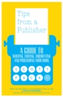 Image for Tips from a publisher: a guide to writing, editing, re-writes, submissions and more