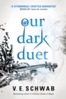Image for Our dark duet: a Monsters of Verity novel : 1