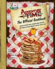 Image for Adventure time - the official cookbook  : monster-fighting meals, dungeon-crawl desserts, and princess-worthy pancakes from the land of Ooo