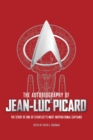 Image for The autobiography of Jean-Luc Picard: the story of one of Starfleet&#39;s most inspirational captains
