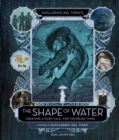 Image for Guillermo del Toro&#39;s The shape of water  : creating a fairy tale for troubled times