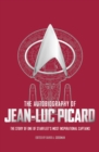 Image for The autobiography of Jean-Luc Picard  : the story of one of Starfleet&#39;s most inspirational captains