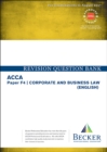 Image for ACCA Approved- F4 Corporate &amp; Business Law : Revision Question Bank (for All Exams Up to Aug 2017)