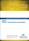 Image for ACCA Approved - F5 Performance Management : Revision Question Bank (for March and June 2017 Exams)