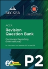 Image for ACCA Approved - P2 Corporate Reporting (INT) (September 2017 to June 2018 Exams) : Revision Question Bank