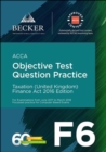 Image for Acca Approved - F6 Taxation (Uk) - Finance Act 2016 (June 2017 To March 201 : Objective Test Question Practice Booklet