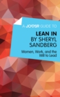 Image for Joosr Guide to... Lean In by Sheryl Sandberg: Women, Work, and the Will to Lead.