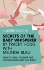 Image for Joosr Guide to... Secrets of the Baby Whisperer by Tracy Hogg with Melinda Blau: How to Calm, Connect, and Communicate with Your Baby.