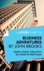 Image for Joosr Guide to... Business Adventures by John Brooks: Twelve Classic Tales from the World of Wall Street.