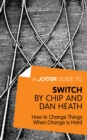 Image for Joosr Guide to... Switch by Chip and Dan Heath: How to Change Things When Change is Hard.