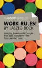 Image for Joosr Guide to... Work Rules! By Laszlo Bock: Insights from Inside Google That Will Transform How You Live and Lead.
