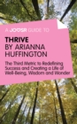 Image for Joosr Guide to... Thrive by Arianna Huffington: The Third Metric to Redefining Success and Creating a Life of Well-Being, Wisdom, and Wonder.