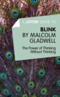 Image for Joosr Guide to... Blink by Malcolm Gladwell: The Power of Thinking Without Thinking.