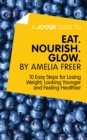 Image for Joosr Guide to... Eat. Nourish. Glow by Amelia Freer: 10 Easy Steps for Losing Weight, Looking Younger and Feeling Healthier.