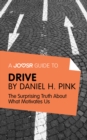 Image for Joosr Guide to... Drive by Daniel Pink: The Surprising Truth About What Motivates Us.