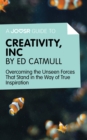 Image for Joosr Guide to... Creativity, Inc by Ed Catmull: Overcoming the Unseen Forces That Stand in the Way of True Inspiration.