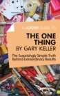 Image for Joosr Guide to... The One Thing by Gary Keller: The Surprisingly Simple Truth Behind Extraordinary Results.