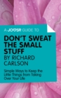 Image for Joosr Guide to... Don&#39;t Sweat the Small Stuff by Richard Carlson: Simple Ways to Keep the Little Things from Taking Over Your Life.
