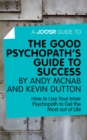 Image for Joosr Guide to... The Good Psychopath&#39;s Guide to Success by Andy McNab and Kevin Dutton: How to Use Your Inner Psychopath to Get the Most out of Life.