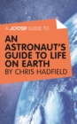 Image for Joosr Guide to... An Astronaut&#39;s Guide to Life on Earth by Chris Hadfield.