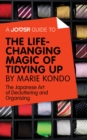 Image for Joosr Guide to... The Life-Changing Magic of Tidying by Marie Kondo: A Simple, Effective Way to Banish Clutter Forever.