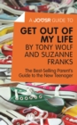 Image for Joosr Guide to... Get Out of My Life by Tony Wolf and Suzanne Franks: The Best-Selling Parent&#39;s Guide to the New Teenager.