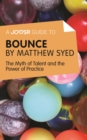 Image for Joosr Guide to... Bounce by Matthew Syed: The Myth of Talent and the Power of Practice.