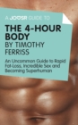 Image for Joosr Guide to... The 4-Hour Body by Timothy Ferriss: An Uncommon Guide to Rapid Fat-Loss, Incredible Sex and Becoming Superhuman.