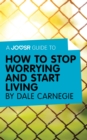 Image for Joosr Guide to... How to Stop Worrying and Start Living by Dale Carnegie.