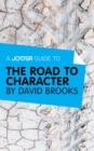 Image for Joosr Guide to... The Road to Character by David Brooks.