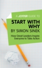 Image for Joosr Guide to... Start with Why by Simon Sinek: How Great Leaders Inspire Everyone to Take Action.