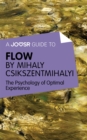 Image for Joosr Guide to... Flow by Mihaly Csikszentmihalyi: The Psychology of Optimal Experience.