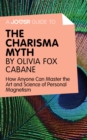 Image for Joosr Guide to... The Charisma Myth by Olivia Fox Cabane: How Anyone Can Master the Art and Science of Personal Magnetism.