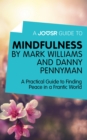 Image for Joosr Guide to... Mindfulness by Mark Williams and Danny Penman: A Practical Guide to Finding Peace in a Frantic World.