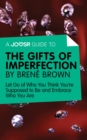 Image for Joosr Guide to... The Gifts of Imperfection by Brene Brown: Let Go of Who You Think You&#39;re Supposed to Be and Embrace Who You Are.